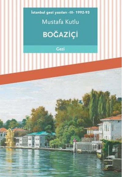 İstanbul gezi yazıları - III - 1992-93 Boğaziçi İstanbul gezi yazıları - III - 1992-93 Boğaziçi