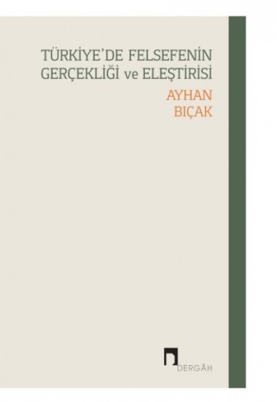 Türkiye’de Felsefenin Gerçekliği ve Eleştirisi Türkiye’de Felsefenin Gerçekliği ve Eleştirisi