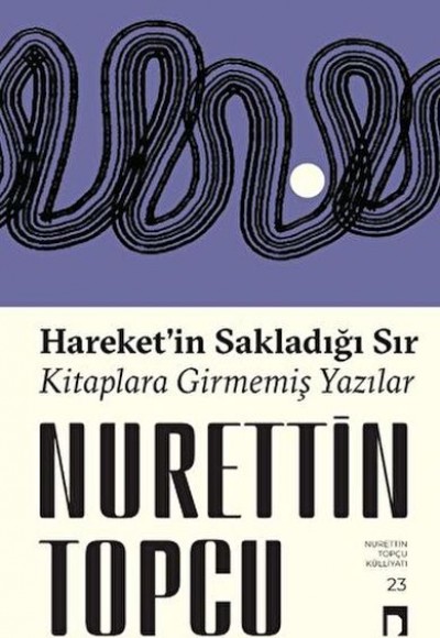 Hareket’in Sakladığı Sır Kitaplara Girmemiş Yazılar Hareket’in Sakladığı Sır Kitaplara Girmemiş Yazılar
