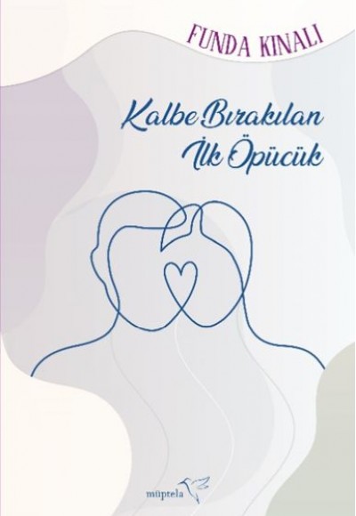 Kalbe Bırakılan İlk Öpücük Kalbe Bırakılan İlk Öpücük