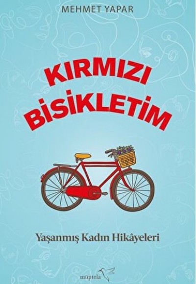 Kırmızı Bisikletim - Yaşanmış Kadın Hikayeleri Kırmızı Bisikletim - Yaşanmış Kadın Hikayeleri