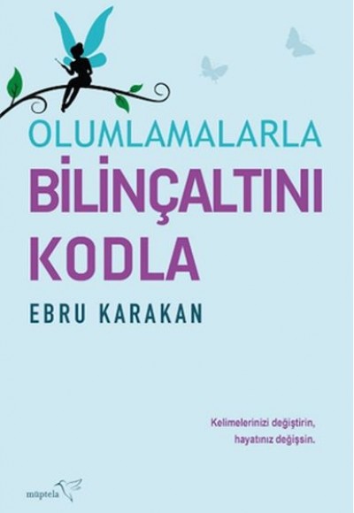 Olumlamalarla Bilinçaltını Kodla Olumlamalarla Bilinçaltını Kodla