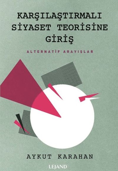 Karşılaştırmalı Siyaset Teorisine Giriş Alternatif Arayışlar