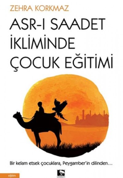 Asr-ı Saadet İkliminde Çocuk Eğitimi Asr-ı Saadet İkliminde Çocuk Eğitimi