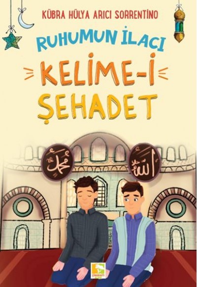 Ruhumun İlacı Kelime-i Şehâdet Ruhumun İlacı Kelime-i Şehâdet