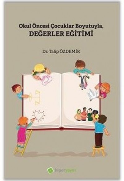 Okul Öncesi Çocuklar Boyutuyla Değerler Eğitimi Okul Öncesi Çocuklar Boyutuyla Değerler Eğitimi