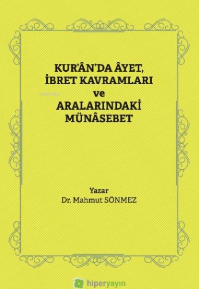Kur’ân’da Âyet, İbret Kavramları ve Aralarındaki Münâsebet Kur’ân’da Âyet, İbret Kavramları ve Aralarındaki Münâsebet