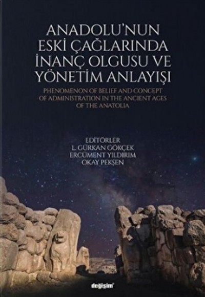 Anadolu'nun Eski Çağlarında İnanç Olgusu ve Yönetim Anlayışı Anadolu'nun Eski Çağlarında İnanç Olgusu ve Yönetim Anlayışı