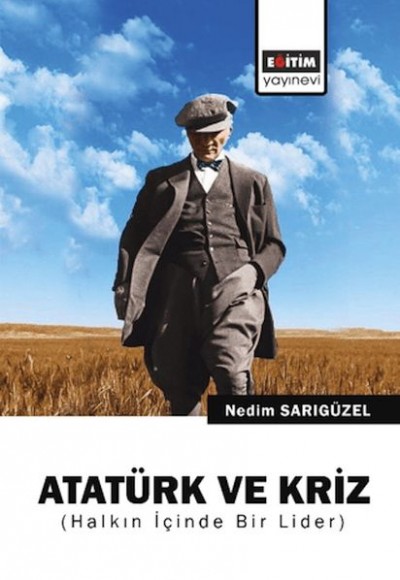 Atatürk ve Kriz Atatürk ve Kriz
