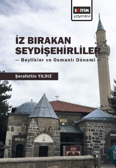 İz Bırakan Seydişehirliler: Beylikler ve Osmanlı Dönemi İz Bırakan Seydişehirliler: Beylikler ve Osmanlı Dönemi