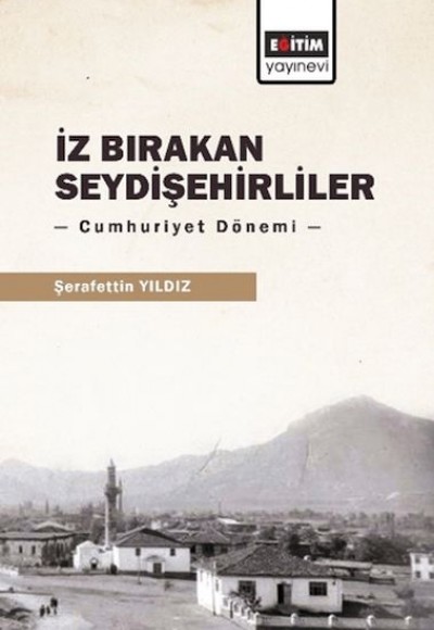 İz Bırakan Seydişehirliler: Cumhuriyet Dönemi İz Bırakan Seydişehirliler: Cumhuriyet Dönemi