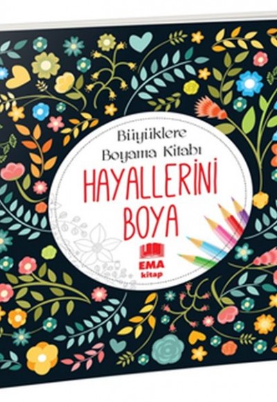 Hayallerini Boya - Büyüklere Boyama Kitabı Hayallerini Boya - Büyüklere Boyama Kitabı