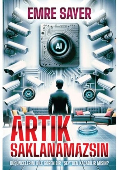 Artık Saklanamazsın Düşüncelerini Bile Gören Bir Şey"den Kaçabilir Misin? Artık Saklanamazsın Düşüncelerini Bile Gören Bir Şey"den Kaçabilir Misin?