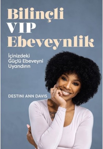 Bilinçli VIP Ebeveynlik İçinizdeki Güçlü Ebeveyni Uyandırın Bilinçli VIP Ebeveynlik İçinizdeki Güçlü Ebeveyni Uyandırın
