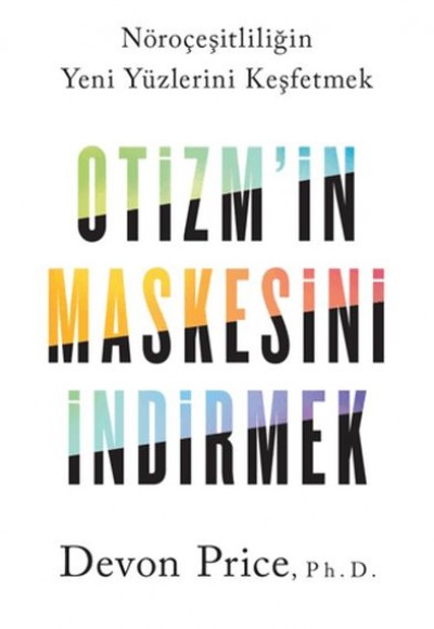Otizm’in Maskesini İndirmek Nöroçeşitliliğin Yeni Yu¨zlerini Keşfetmek Otizm’in Maskesini İndirmek Nöroçeşitliliğin Yeni Yu¨zlerini Keşfetmek