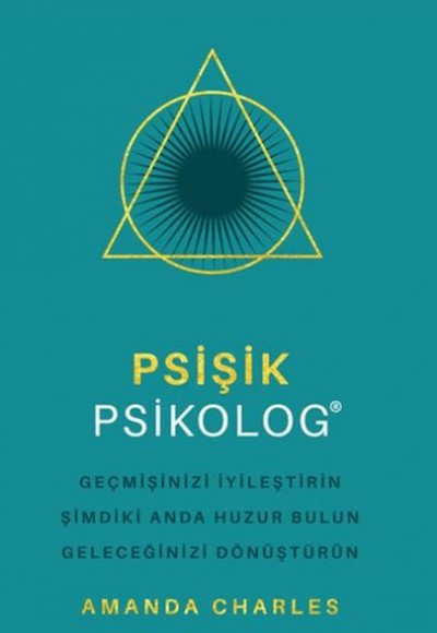Psişik Psikolog - Geçmişinizi İyileştirin Şimdiki Anda Huzur Bulun Geleceğinizi DönüştürüNn Psişik Psikolog - Geçmişinizi İyileştirin Şimdiki Anda Huzur Bulun Geleceğinizi DönüştürüNn