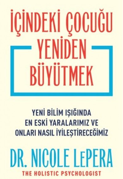 İçindeki Çocuğu Yeniden Büyütmek İçindeki Çocuğu Yeniden Büyütmek