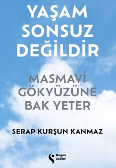 Yaşam Sonsuz Değildir Masmavi Gökyüzüne Bak Yeter Yaşam Sonsuz Değildir Masmavi Gökyüzüne Bak Yeter