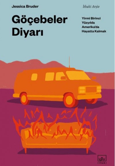 Göçebeler Diyarı: Yirmi Birinci Yüzyılda Amerika’da Hayatta Kalmak Göçebeler Diyarı: Yirmi Birinci Yüzyılda Amerika’da Hayatta Kalmak