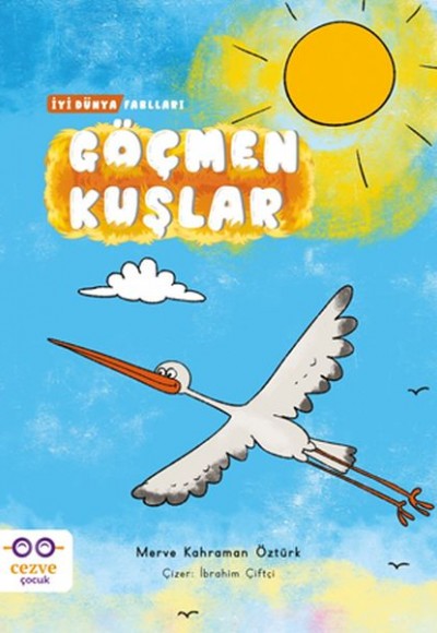Göçmen Kuşlar - İyi Dünya Fablları Göçmen Kuşlar - İyi Dünya Fablları