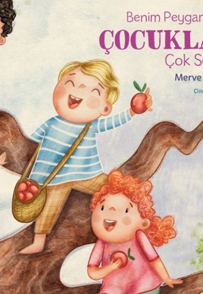 Benim Peygamber’im Çocukları Çok Severdi Benim Peygamber’im Çocukları Çok Severdi