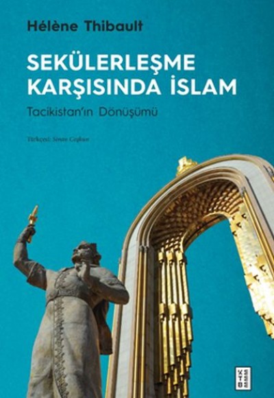 Sekülerleşme Karşısında İslam - Tacikistan'ın Dönüşümü Sekülerleşme Karşısında İslam - Tacikistan'ın Dönüşümü