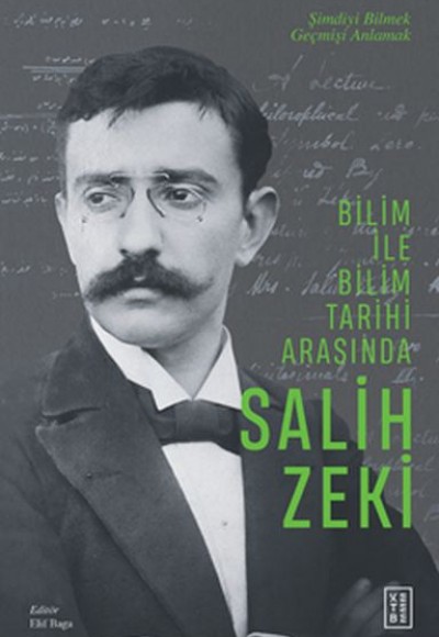 Bilim ile Bilim Tarihi Arasında Salih Zeki Bilim ile Bilim Tarihi Arasında Salih Zeki