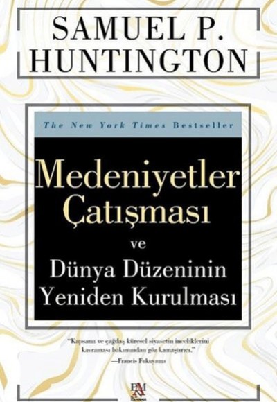 Medeniyetler Çatışması ve Dünya Düzeninin Yeniden Kurulması Medeniyetler Çatışması ve Dünya Düzeninin Yeniden Kurulması