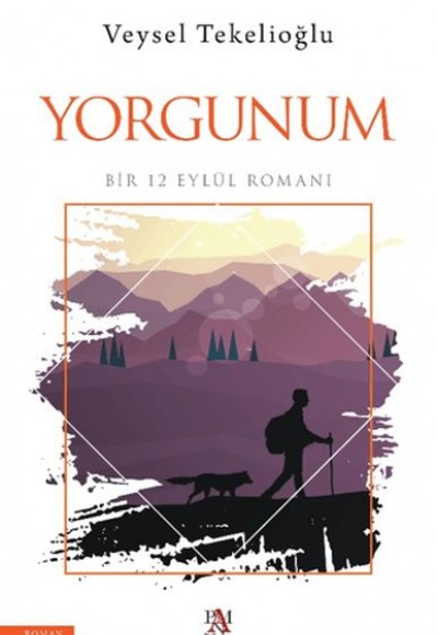 Yorgunum ;Bir 12 Eylül Romanı Yorgunum ;Bir 12 Eylül Romanı