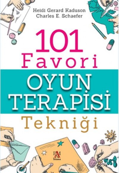 101 Favori Oyun Terapisi Tekniği 101 Favori Oyun Terapisi Tekniği