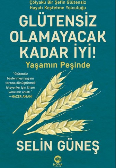 Glütensiz Olamayacak Kadar İyi! - Yaşamın Peşinde Glütensiz Olamayacak Kadar İyi! - Yaşamın Peşinde