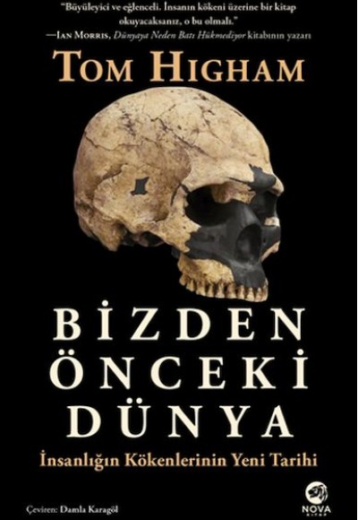 Bizden Önceki Dünya: İnsanlığın Kökenlerinin Yeni Tarihi Bizden Önceki Dünya: İnsanlığın Kökenlerinin Yeni Tarihi
