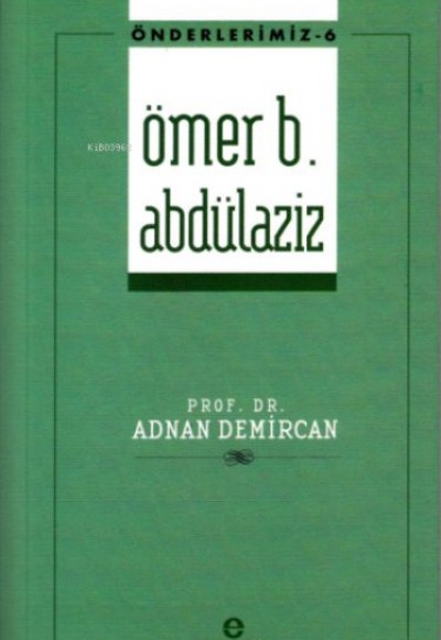 Önderlerimiz 6 - Ömer B. Abdülaziz Önderlerimiz 6 - Ömer B. Abdülaziz