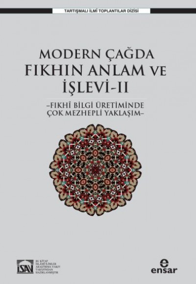 Modern Çağda Fıkhın Anlam Ve İşlevi II  - Fıkhi Bilgi Üretiminde Çok Mezhepli Yaklaşım-