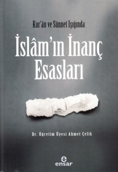 Kur’an ve Sünet Işığında İslâm’ın İnanç Esasları Kur’an ve Sünet Işığında İslâm’ın İnanç Esasları