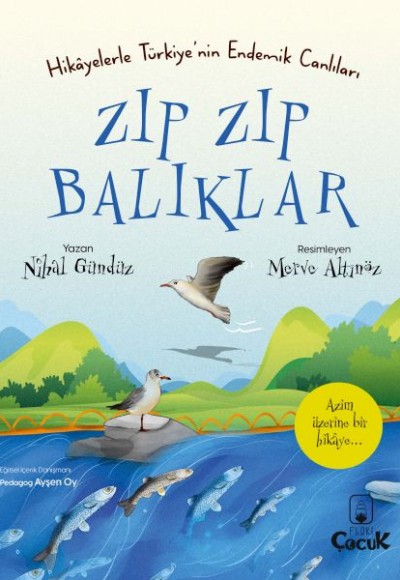 Zıp Zıp Balıklar - Hikâyelerle Türkiye'nin Endemik Canlıları Zıp Zıp Balıklar - Hikâyelerle Türkiye'nin Endemik Canlıları