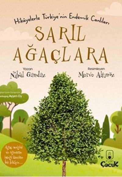 Sarıl Ağaçlara - Hikâyelerle Türkiye'nin Endemik Canlıları Sarıl Ağaçlara - Hikâyelerle Türkiye'nin Endemik Canlıları