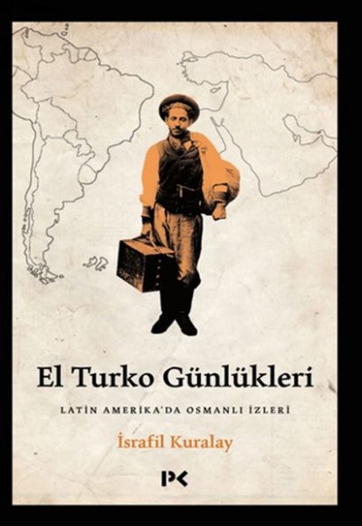 El Turko Günlükleri - Latin Amerika’da Osmanlı İzleri El Turko Günlükleri - Latin Amerika’da Osmanlı İzleri