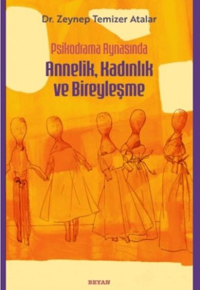 Psikodrama Aynasında Annelik, Kadınlık ve Bireyleşme Psikodrama Aynasında Annelik, Kadınlık ve Bireyleşme