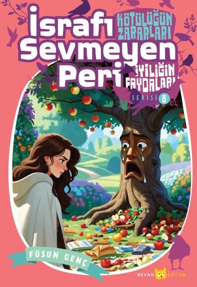 Kötülüğün Zararları İyiliğin Faydaları - 8 İsrafı Sevmeyen Peri Kötülüğün Zararları İyiliğin Faydaları - 8 İsrafı Sevmeyen Peri