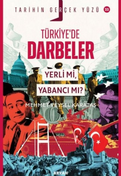 Türkiye’de Darbeler; Yerli mi, Yabancı mı? Türkiye’de Darbeler; Yerli mi, Yabancı mı?
