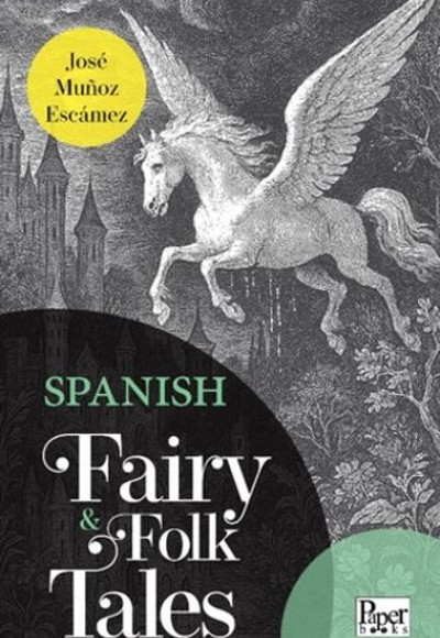 Spanish Fairy & Folk Tales Spanish Fairy & Folk Tales