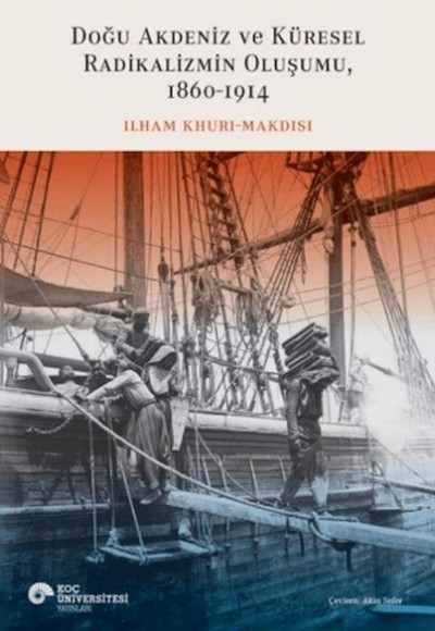 Doğu Akdeniz ve Küresel Radikalizmin Oluşumu (1860-1914) Doğu Akdeniz ve Küresel Radikalizmin Oluşumu (1860-1914)