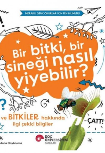 Bir Bitki, Bir Sineği Nasıl Yiyebilir? ve Bitkiler Hakkında İlgi Çekici Bilgiler Bir Bitki, Bir Sineği Nasıl Yiyebilir? ve Bitkiler Hakkında İlgi Çekici Bilgiler