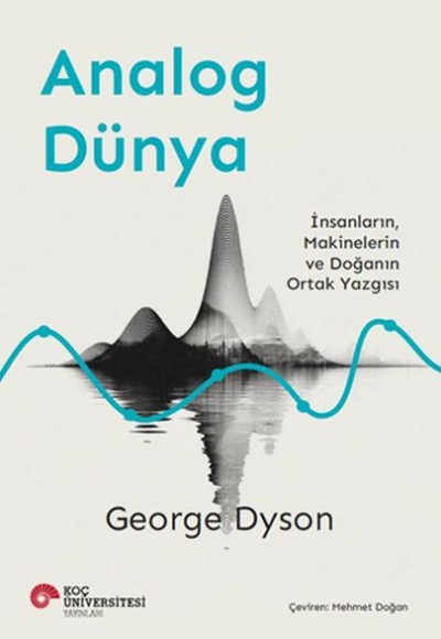 Analog Dünya İnsanların, Makinelerin ve Doğanın Ortak Yazgısı Analog Dünya İnsanların, Makinelerin ve Doğanın Ortak Yazgısı