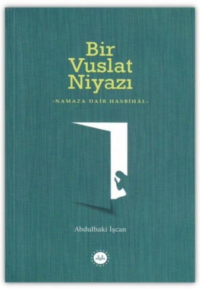 Bir Vuslat Niyazı Namaza Dair Hasbihal Bir Vuslat Niyazı Namaza Dair Hasbihal