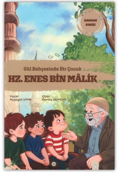 Gül Bahçesinde Bir Çocuk Hz. Enes Bin Malik Gül Bahçesinde Bir Çocuk Hz. Enes Bin Malik