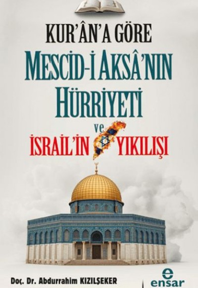 Kur'an'a Göre Mescid-i Aksa'nın Hürriyeti ve İsrail'in Yıkılışı