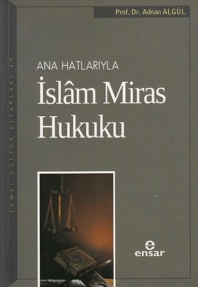 Ana Hatlarıyla İslam Miras Hukuku Ana Hatlarıyla İslam Miras Hukuku