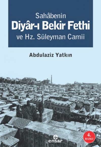 Sahabenin Diyar-ı Bekir Fethi ve Hz. Süleyman Camii Sahabenin Diyar-ı Bekir Fethi ve Hz. Süleyman Camii